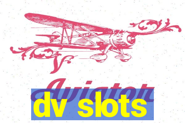 dv slots